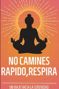NO CAMINES RAPIDO, RESPIRA. (PROXIMAMENTE)